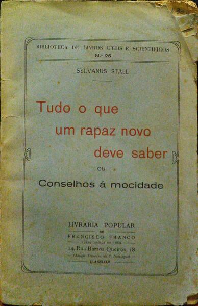 TUDO O QUE UM RAPAZ NOVO DEVE SABER OU CONSELHOS À MOCIDADE.