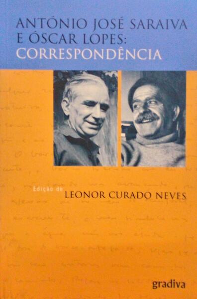 ANTÓNIO JOSÉ SARAIVA E ÓSCAR LOPES: CORRESPONDÊNCIA. [1.ª EDIÇÃO]