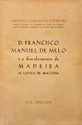 D. FRANCISCO MANUEL DE MELO E O DESCOBRIMENTO DA MADEIRA.
