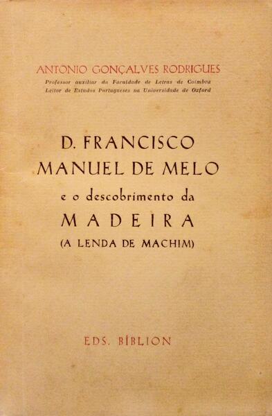 D. FRANCISCO MANUEL DE MELO E O DESCOBRIMENTO DA MADEIRA.