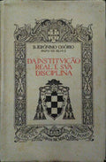 OSÓRIO. (Jerónimo) DA INSTITUIÇÃO REAL E SUA DISCIPLINA.