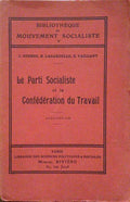 GUESDE. (Jules), Hubert Lagardelle e Edouard Vaillant. LE PARTI SOCIALISTE ET LA CONFÉDÉRATION DU TRAVAIL.
