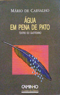CARVALHO. (Mário de) ÁGUA EM PENA DE PATO.