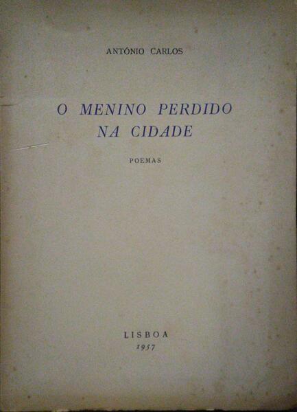 CARLOS. (António) O MENINO PERDIDO NA CIDADE.