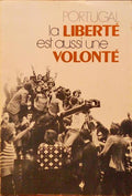 PORTUGAL, LA LIBERTÉ EST AUSSI UNE VOLONTÉ.