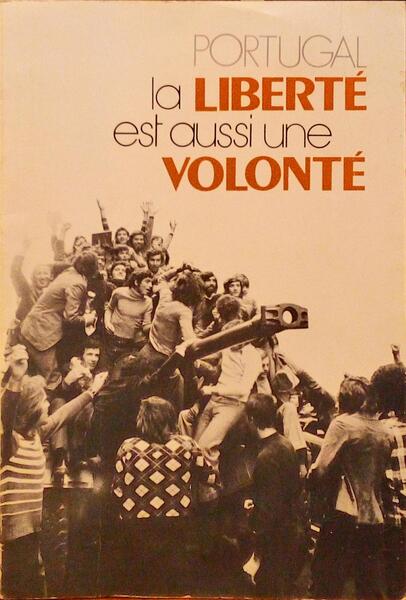 PORTUGAL, LA LIBERTÉ EST AUSSI UNE VOLONTÉ.