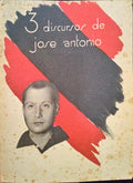 3 DISCURSOS DE JOSE ANTONIO.
