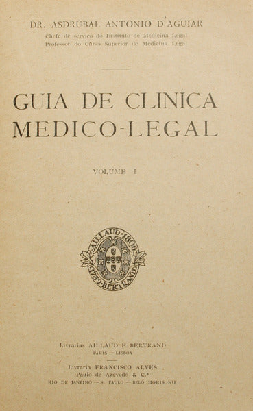 AGUIAR. (Asdrubal António de) GUIA DE CLINICA MEDICO-LEGAL. [VOLUME I]