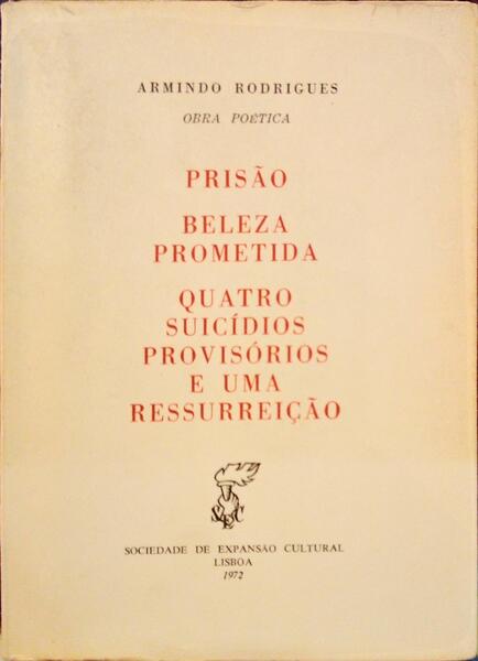 PRISÃO, BELEZA PROMETIDA, QUATRO SUICÃ?DIOS PROVISÓRIOS E UMA RESSURREIÇÃO.
