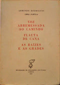 RODRIGUES. (Armindo) VOZ ARREMESSADA AO CAMINHO, FLAUTA DE CANA, AS RAÍZES E AS GRADES.