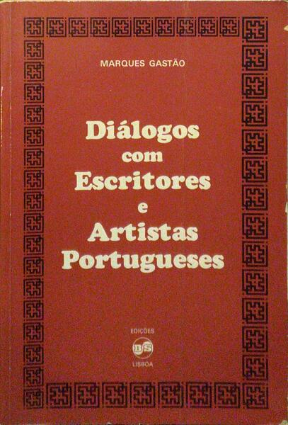 MARQUES GASTÃO. (Manuel) DIÁLOGOS COM ESCRITORES E ARTISTAS PORTUGUESES.