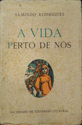 RODRIGUES. (Armindo) A VIDA PERTO DE NÓS.