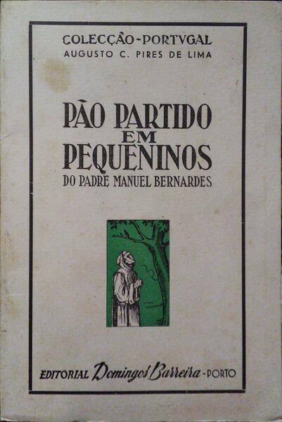 BERNARDES. (Padre Manuel) PÃO PARTIDO EM PEQUENINOS. [3.ª EDIÇÃO]