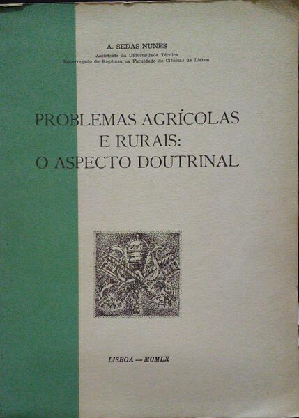 SEDAS NUNES. (Adérito) PROBLEMAS AGRÍCOLAS E RURAIS: O ASPECTO DOUTRINAL.
