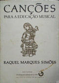 MARQUES SIMÕES. (Raquel) CANÇÕES PARA A EDUCAÇÃO MUSICAL. [3.ª EDIÇÃO].