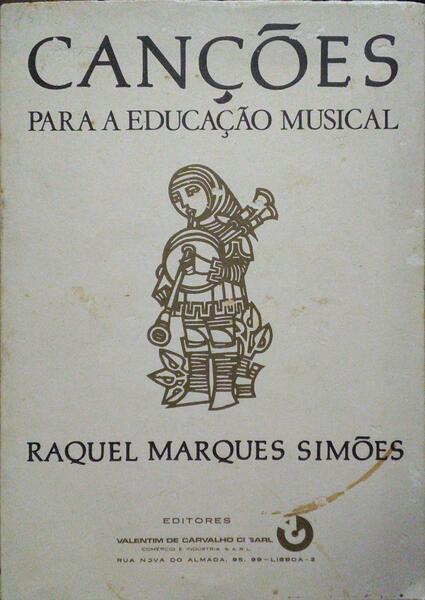 MARQUES SIMÕES. (Raquel) CANÇÕES PARA A EDUCAÇÃO MUSICAL. [3.ª EDIÇÃO].