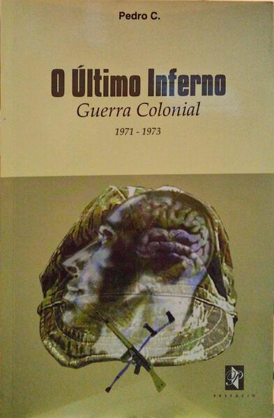 CABRITA. (Leonel Pedro) O ÚLTIMO INFERNO, GUERRA COLONIAL 1971-1973.