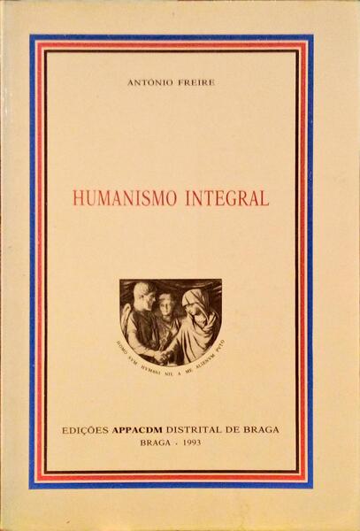 FREIRE. (António) HUMANISMO INTEGRAL.