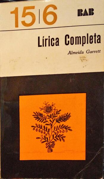 ALMEIDA GARRET. (João Baptista da Silva Leitão de) LÍRICA COMPLETA.
