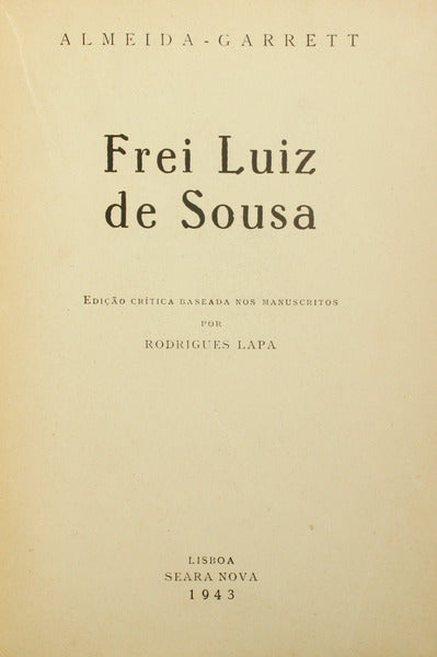ALMEIDA GARRETT. (Francisco Lancastre de) FREI LUIZ DE SOUSA.