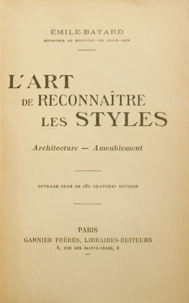 L'ART DE RECONNAÎTRE LES STYLES: ARCHITECTURE - AMEUBLEMENT.
