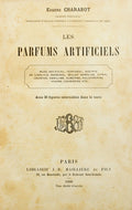 CHARABOT. (Eugène) LES PARFUMS ARTIFICIELS.