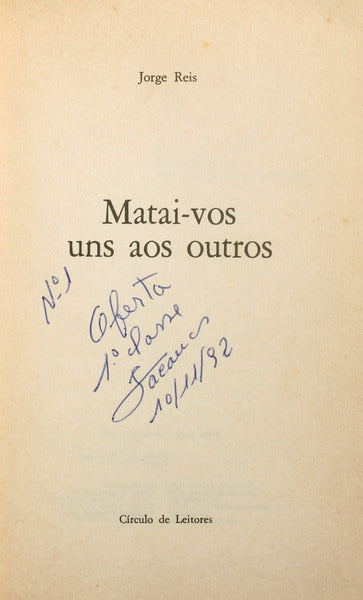 REIS. (Jorge) MATAI-VOS UNS AOS OUTROS.