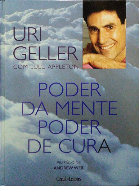 GELLER. (Uri) PODER DA MENTE, PODER DE CURA.