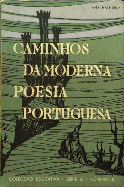 HATHERLY. (Ana) CAMINHOS DA MODERNA POESIA PORTUGUESA.