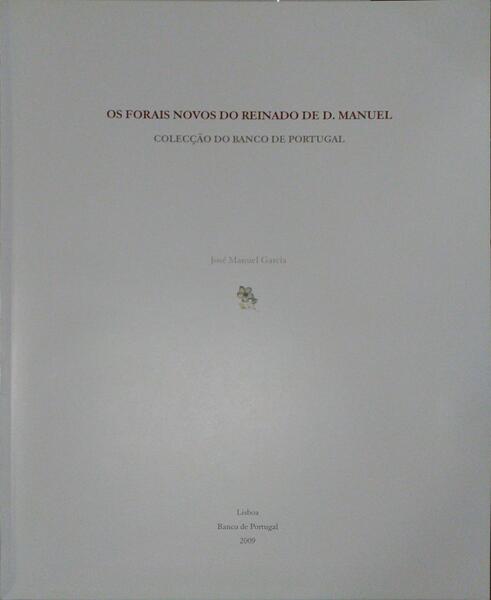 GARCIA. (José Manuel) OS FORAIS NOVOS DO REINADO DE D. MANUEL.