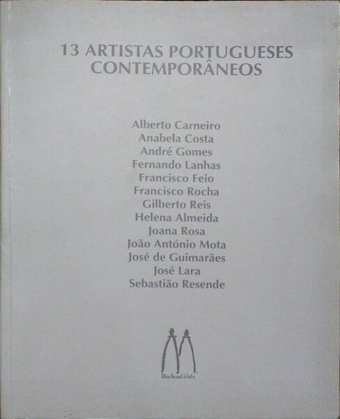 13 ARTISTAS PORTUGUESES CONTEMPORÂNEOS.