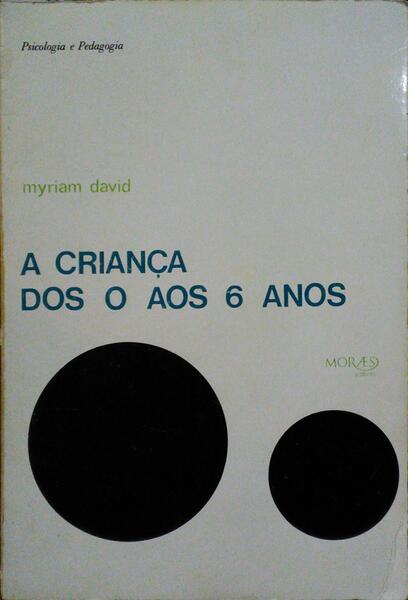 A CRIANÇA DOS 0 AOS 6 ANOS.