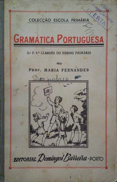 FERNANDES. (Maria) GRAMÁTICA PORTUGUESA. [3.ª E 4.ª CLASSE ENSINO PRIMÁRIO]