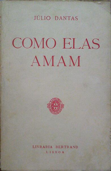 DANTAS. (Júlio) COMO ELAS AMAM.
