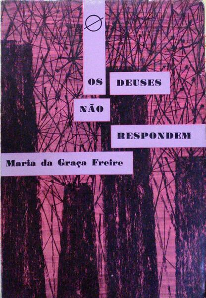 FREIRE. (Maria da Graça) OS DEUSES NÃO RESPONDEM.