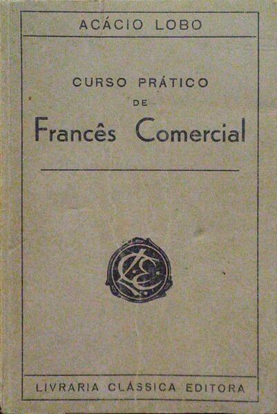 CURSO PRÃ?TICO DE FRANCÊS COMERCIAL E CORRESPONDÊNCIA.
