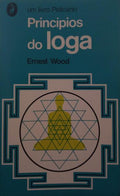 WOOD. (Ernest) PRINCÍPIOS DO IOGA.