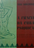 A CIÊNCIA DA CURA PSÃ?QUICA. [EDIÇÃO DE 1950]