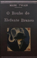 TWAIN. (Mark) O ROUBO DO ELEFANTE BRANCO.