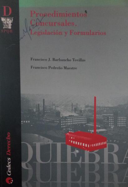 BARBANCHO TOVILLAS. (Francisco José) e Francisco Pedreño Maestre. PROCEDIMIENTOS CONCURSALES. LEGISLACIÓN Y FORMULARIOS.