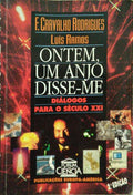 CARVALHO RODRIGUES. (F.) e Luís Ramos. ONTEM, UM ANJO DISSE-ME, DIÁLOGOS PARA O SÉCULO XXI. [2.ª EDIÇÃO]
