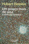 REEVES. (Hubert) UM POUCO MAIS DE AZUL, A EVOLUÇÃO CÓSMICA. [5.ª EDIÇÃO]