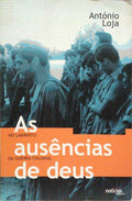 LOJA. (António) AS AUSÊNCIAS DE DEUS NO LABIRINTO DA GUERRA COLONIAL. [1ª EDIÇÃO]