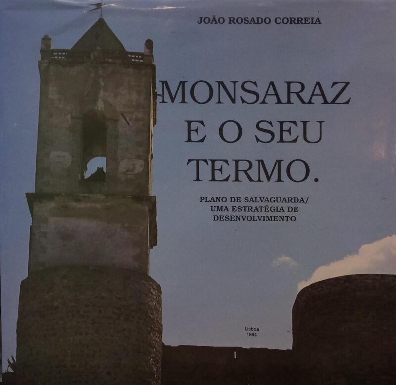 ROSADO CORREIA. (João) MONSARAZ E O SEU TERMO, PLANO DE SALVAGUARDA UMA ESTRATÉGIA DE DESENVOLVIMENTO.