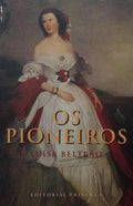 BELTRÃO. (Luísa) OS PIONEIROS, UMA HISTÓRIA PRIVADA. [5.ª EDIÇÃO]