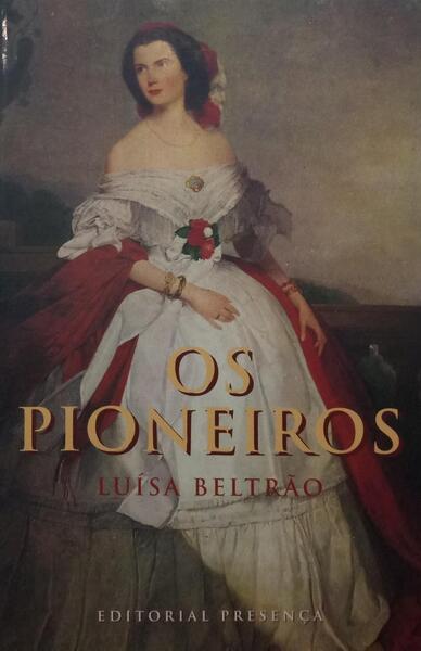 BELTRÃO. (Luísa) OS PIONEIROS, UMA HISTÓRIA PRIVADA. [5.ª EDIÇÃO]