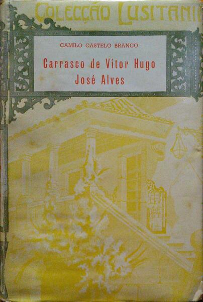 CASTELO BRANCO. (Camilo) O CARRASCO DE VÍTOR HUGO JOSÉ ALVES, A INFANTA CAPELISTA.