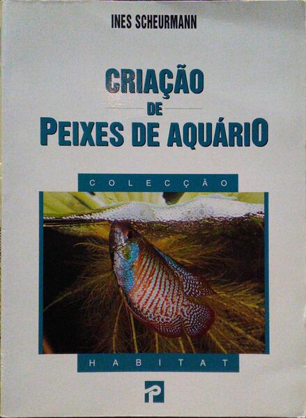 SCHEURMANN. (Ines) CRIAÇÃO DE PEIXES DE AQUÁRIO.