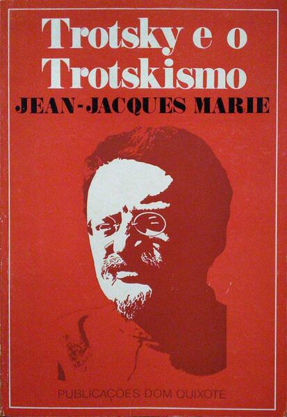 MARIE. (Jean-Jacques) TROTSKY E O TROTSKISMO.
