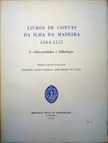 LIVROS DE CONTAS DA ILHA DA MADEIRA 1504-1537. [VOLUME I]